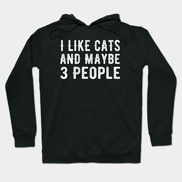 I Like Cats and Maybe 3 People Hoodie by MEDtee